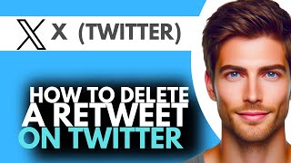 How to Delete a Retweet on X ( Twitter )