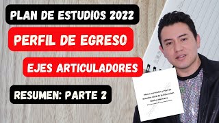 ¿QUÉ DICE EL PERFIL DE EGRESO DEL PLAN 2022? ¿QUÉ SON LOS EJES ARTICULADORES?