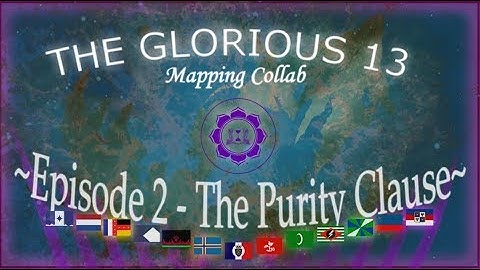 The Glorious 13 - A Mapping collab - Episode 2: The Purity Clause [Khan productions]