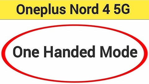 OnePlus Nord 4 5G me one handed mode kaise kare, how to use one handed mode