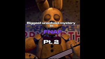 Unsolved mysteries of FNAF PT: 2