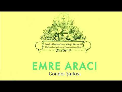 Emre Aracı - Gondol Şarkısı I Osmanlı Sarayında Avrupa Müziği © 2000 Kalan Müzik