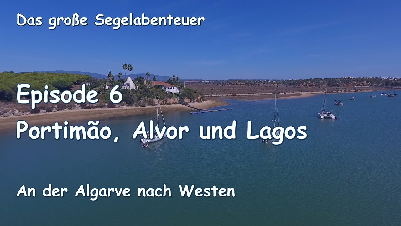 Das große Segelabenteuer  Ep. 6: Portimão, Alvor und Lagos