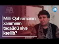 Milli Qəhrəmanın xanımının təqaüdü niyə kəsilib?