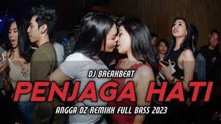 DJ BREAKBEAT PENJAGA HATI - NADHIF BASALAMAH FULL BASS 2024