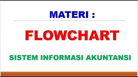 FLOWCHART - SISTEM INFORMASI AKUNTANSI || @dafsofficial