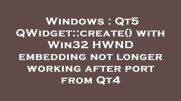Windows : Qt5 QWidget::create() with Win32 HWND embedding not longer working after port from Qt4