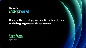 From Prototype to Production: Building Agents that Work | Vicente Enrique & Machaca Arceda