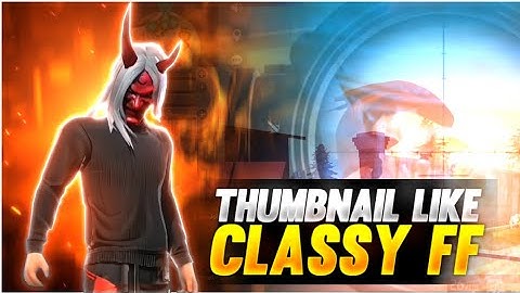 Free Fire Best Thumbnail Tutorial Pack | Make Thumbnail Like @Classy FreeFire