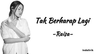 Raisa - Tak Berharap Lagi | Lirik Lagu