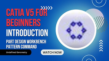 Introduction to CATIA V5: Part Design - Pattern