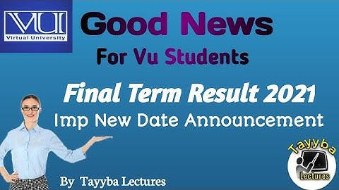 Vu Final Term Result  2021 | New Date Announcement | Virtual University of Pakistan