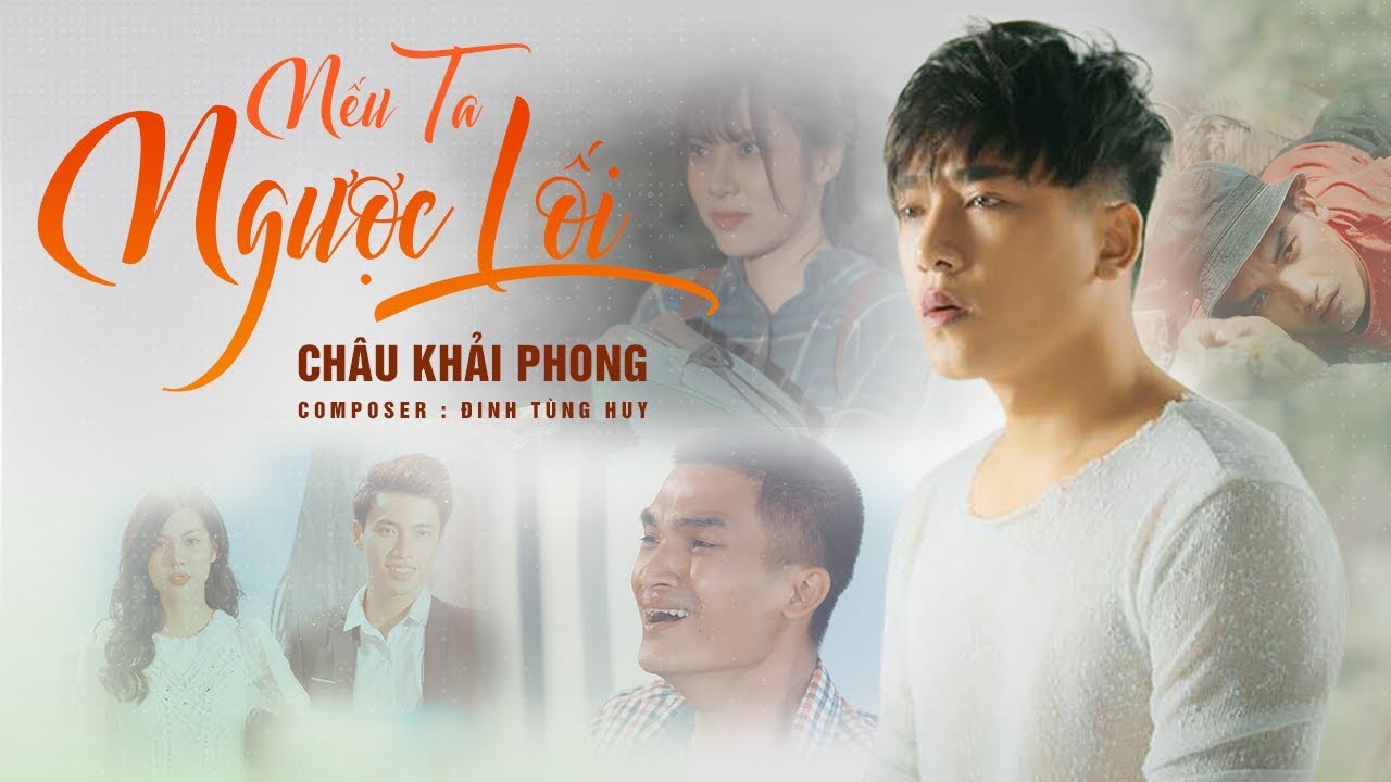 ⁣Nếu Ta Ngược Lối | Châu Khải Phong, Mạc Văn Khoa | Official Music Video