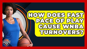 How Does Fast Pace Of Play Cause WNBA Turnovers? - Womens Hoops Hub