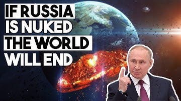 If Russia is nuked, the world will end | Russia