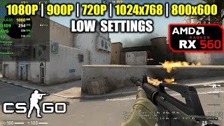 RX 560 | CSGO - 1080p, 900p, 720p, 1024x768, 800x600 - Low Settings