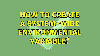 Ubuntu: How to create a system-wide environmental variable?