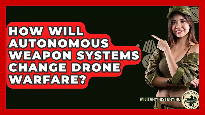 How Will Autonomous Weapon Systems Change Drone Warfare? - Military History HQ