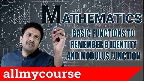 6 Basic functions to remember  B Identity and modulus function