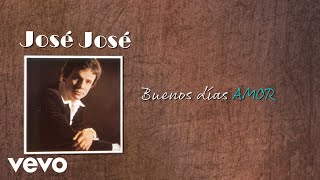 José José - Buenos Días, Amor (Letra / Lyrics)