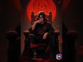 Itachi Uchiha The King In The Shadows