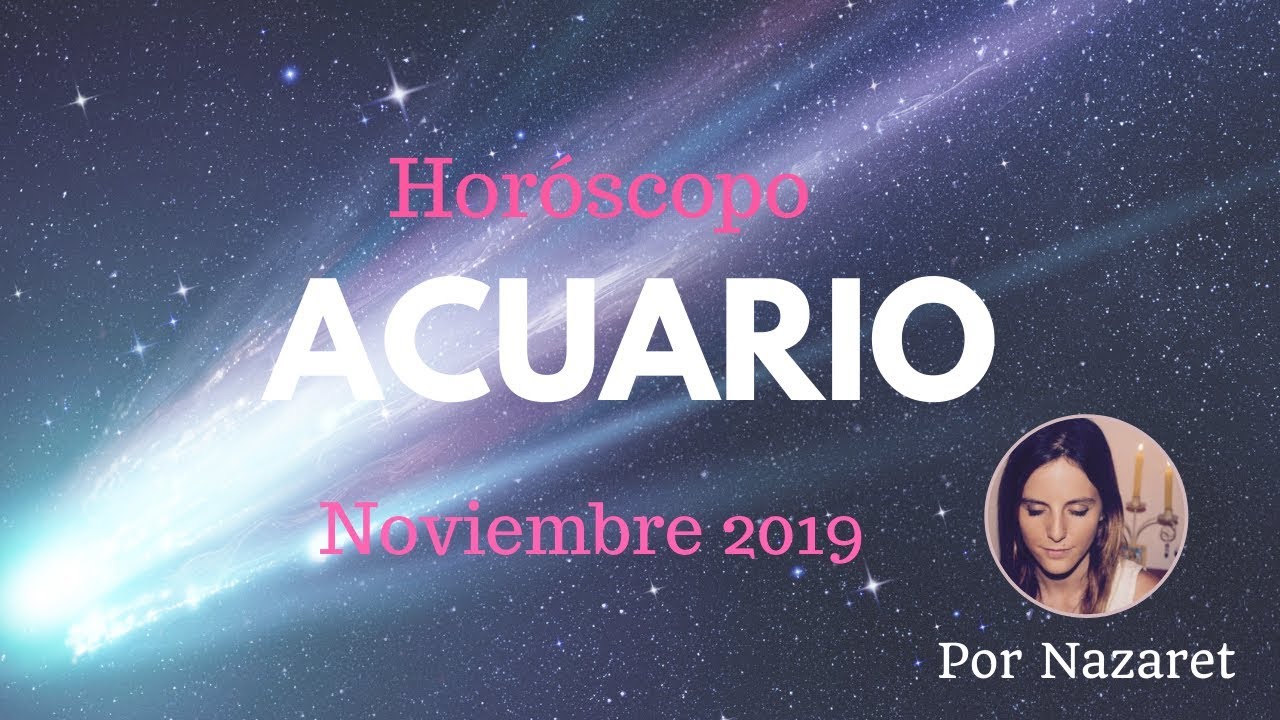 Horóscopo Acuario Noviembre 2019 Viviendo el presente ♒ YouTube