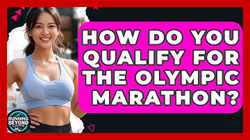 How Do You Qualify For The Olympic Marathon? - Running Beyond Limits