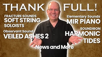 Fracture Sounds Soft String Soloists, Veiled Ashes 2, Harmonic Tides, MIR Piano, News and more!