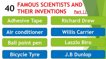 Famous scientists and their inventions | part 2