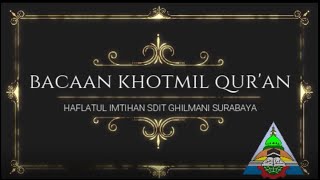 Bacaan Khotmil Qur'an - Haflatul Imtihan SDIT Ghilmani