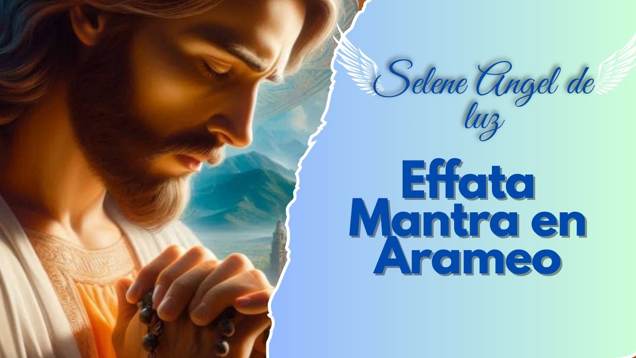 Effata MANTRA EFFATA EN ARAMEO - YouTube