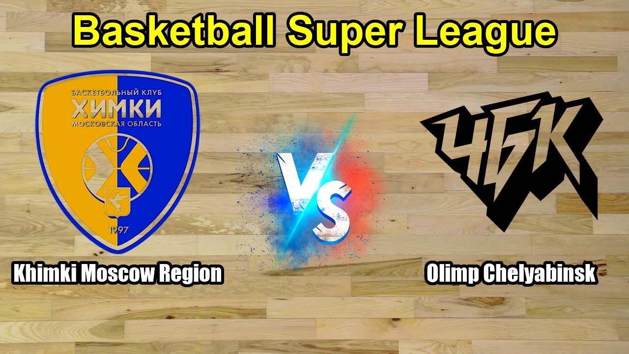 Khimki Moscow Region vs Olimp Chelyabinsk Live Score Russia Basketball Super League