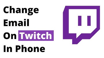 How To Change Email On Twitch On Phone | Change Email On Twitch Account