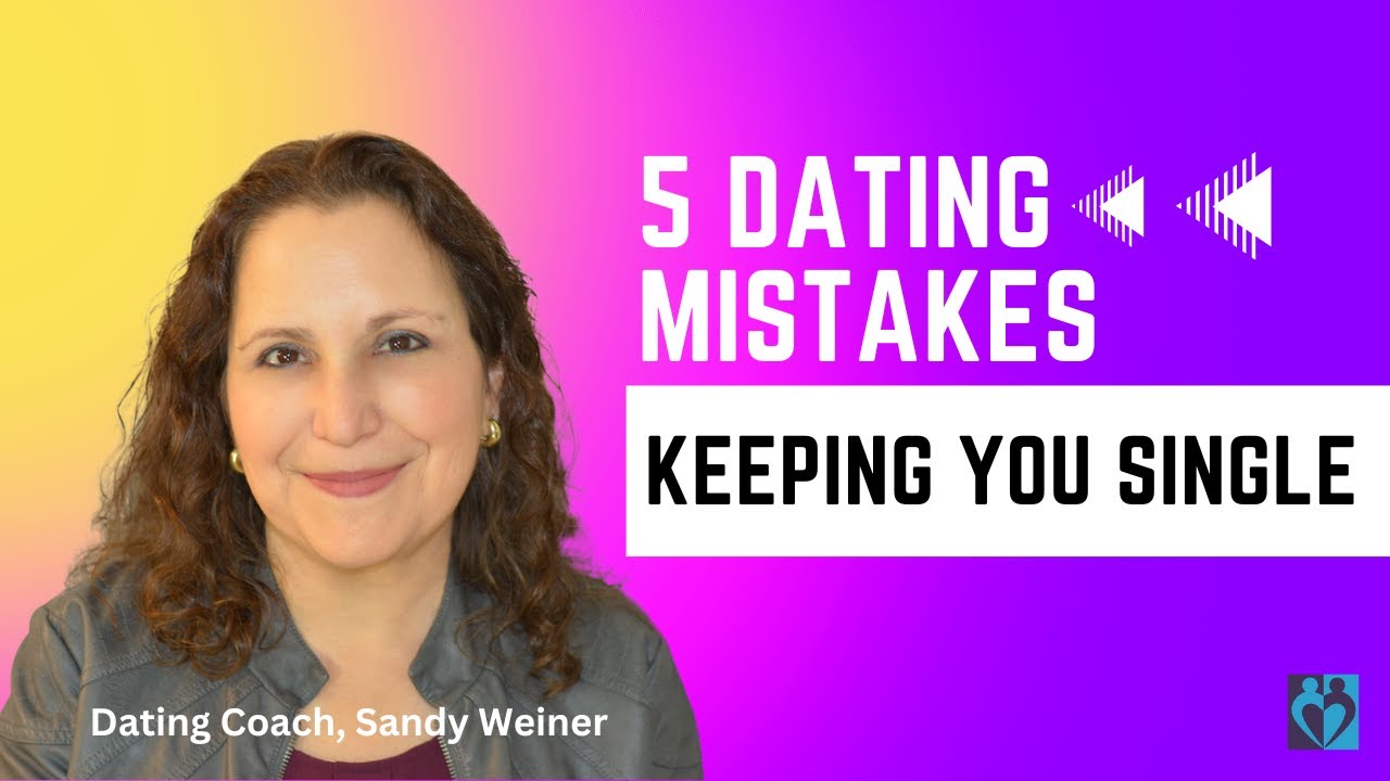 The 5 Dating Mistakes That Are Keeping You Single - YouTube