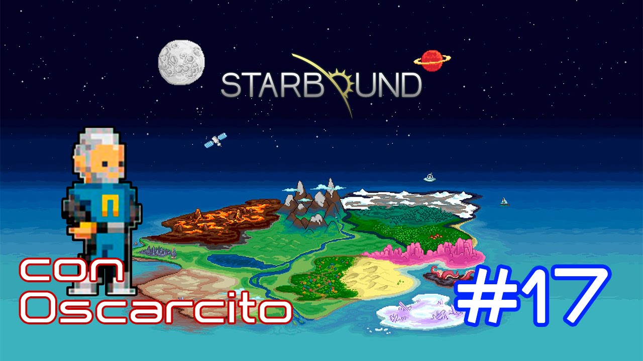 Jugando Starbound - 17 - Nuevo inquilino (Español)