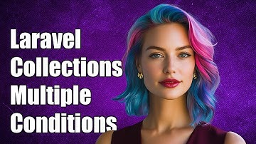 Laravel Collections: How to Use Multiple Where Conditions Effectively