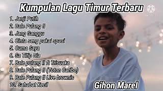 Janji Putih Gihon Marel Lagu Timur Terbaru || Kumpulan Lagu timur Terbaru 2022