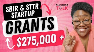 SBIR & STTR STARTUP GRANTS $275,000 | SMALL BUSINESS | SHE BOSS TALK