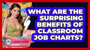 What Are The Surprising Benefits Of Classroom Job Charts? - Your Crafty Classroom