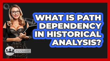 What Is Path Dependency In Historical Analysis? - History Icons Channel