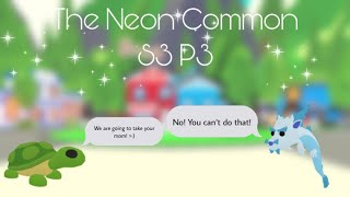 The Neon Common -S3 P3