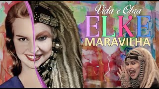 ELKE MARAVILHA: VIDA E OBRA