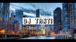 DJ Tanti - Cloud bread (cover)