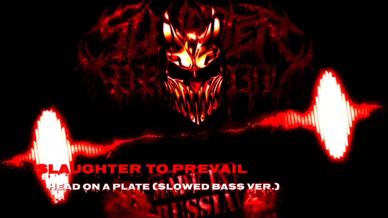 Slaughter To Prevail - Head On A Plate (slowed bass ver.)