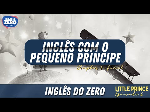 Aprenda Inglês Com o Pequeno Príncipe (The Little Prince Ep. 06) | Chapter 3 - Planet [Final]