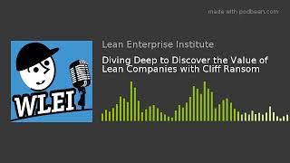 Diving Deep to Discover the Value of Lean Companies with Cliff Ransom