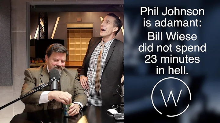 Phil Johnson is adamant: Bill Wiese did not spend 23 minutes in hell.