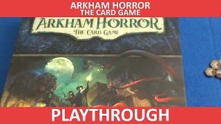 Arkham Horror: The Card Game - Playthrough
