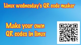 Linux wednesday's #103 Make QR codes