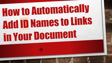 How to Automatically Add ID Names to Links in Your Document